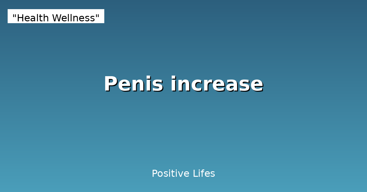 Male Enhancement: Natural Methods and Scientific Evidence