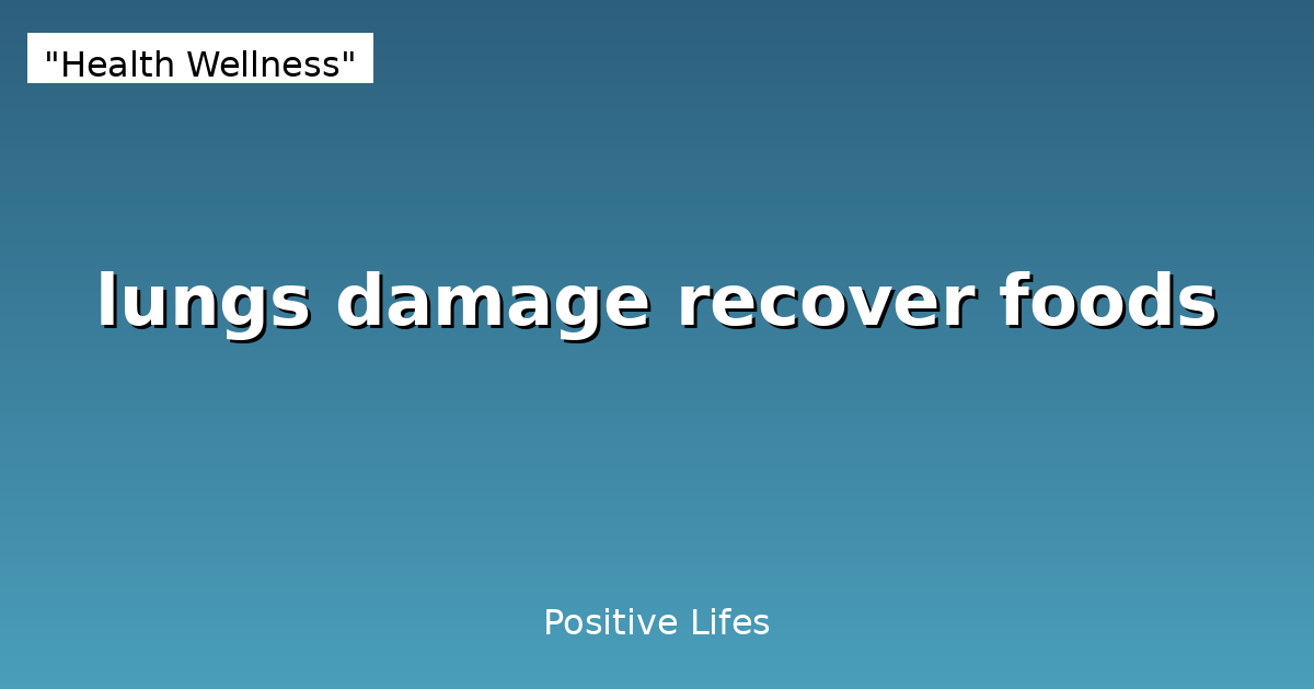 Lung Recovery Foods: Best Nutrition for Lung Health and Healing