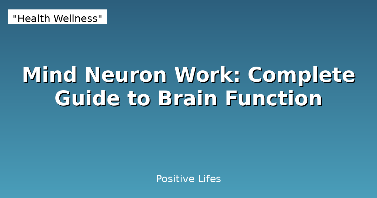 Mind Neuron Work: Complete Guide to Brain Function