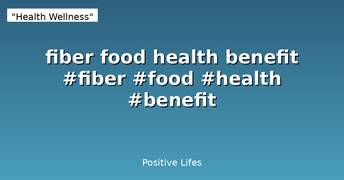 fiber food health benefit #fiber #food #health #benefit