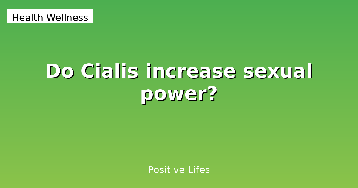 Cialis: Sexual Health Benefits and Effects