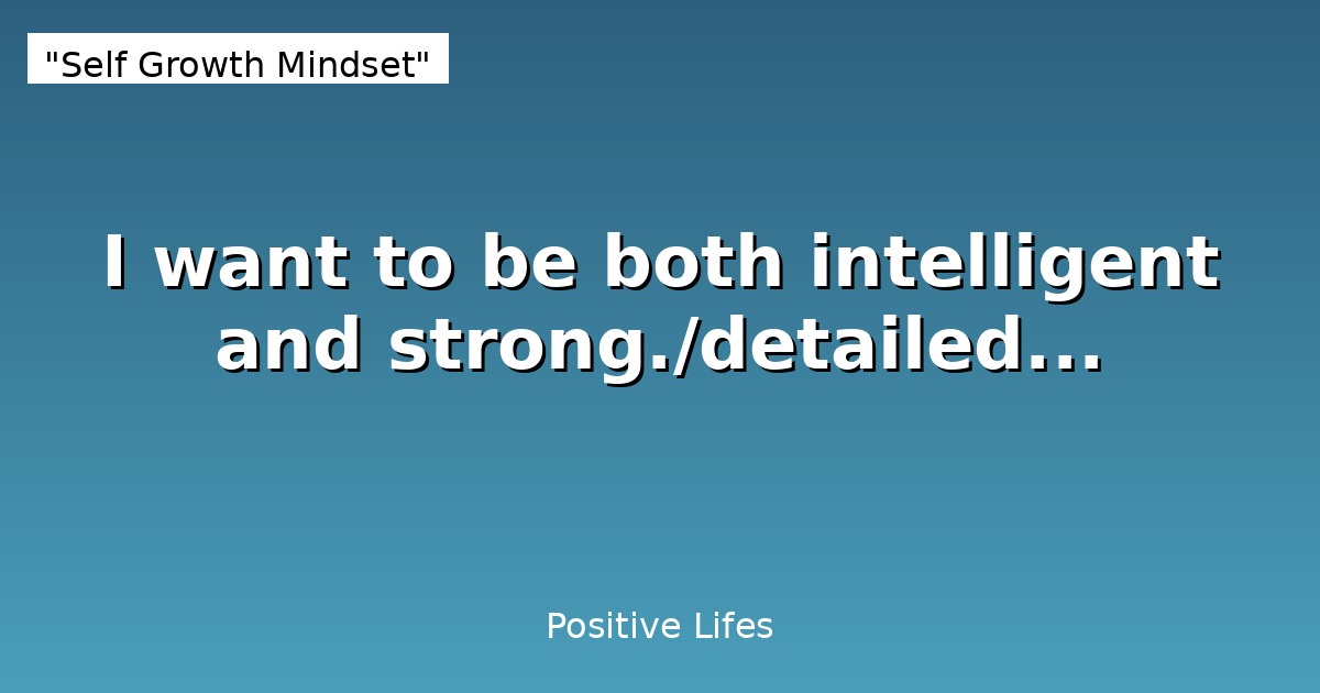 I want to be both intelligent and strong.