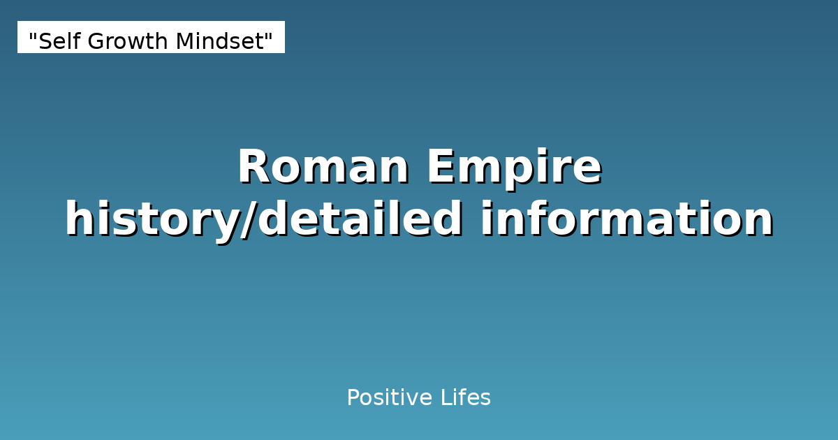 Roman Empire history/detailed information